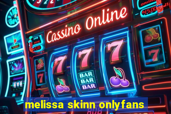 melissa skinn onlyfans